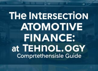 The Intersection of Automotive Finance and Technology: A Comprehensive Guide