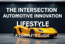 The Intersection of Automotive Innovation and Lifestyle: A Complete Guide