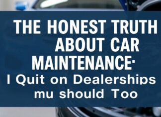 The Honest Truth About Car Maintenance: I Quit on Dealerships and You Should Too